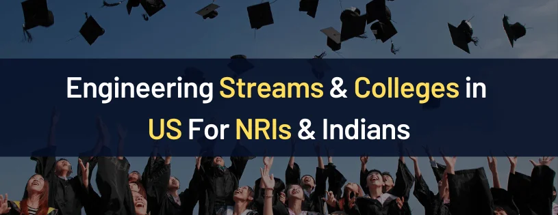 Engineering Streams & Colleges in USA For NRIs & Indians